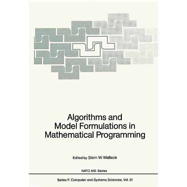 Algorithms and Model Formulations in Mathematical Programming / NATO ASI Subseries F: Bd.51