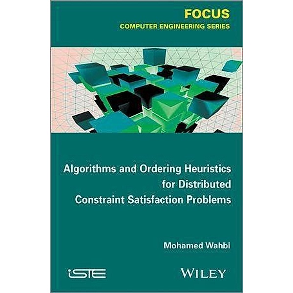 Algorithms and Ordering Heuristics for Distributed Constraint Satisfaction Problems, Mohamed Wahbi
