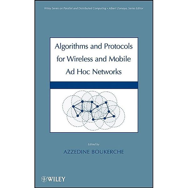 Algorithms and Protocols for Wireless and Mobile Ad Hoc Networks / Wiley Series on Parallel and Distributed Computing Bd.1