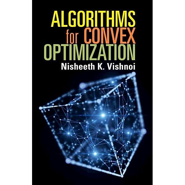 Algorithms for Convex Optimization, Nisheeth K. Vishnoi