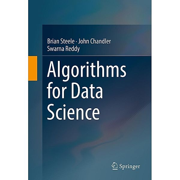 Algorithms for Data Science, Brian Steele, John Chandler, Swarna Reddy