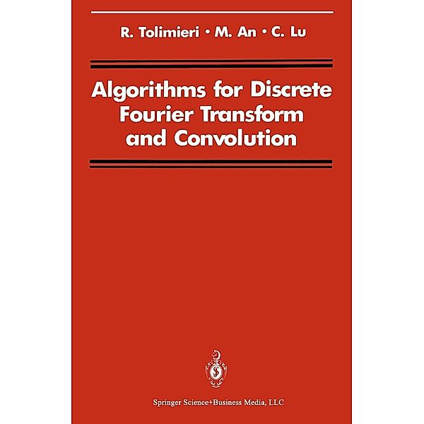 Algorithms for Discrete Fourier Transform and Convolution / Signal Processing and Digital Filtering, Richard Tolimieri, Myoung An, Chao Lu