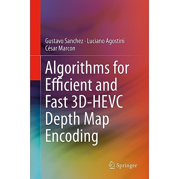 Algorithms for Efficient and Fast 3D-HEVC Depth Map Encoding, Gustavo Sanchez, Luciano Agostini, César Marcon
