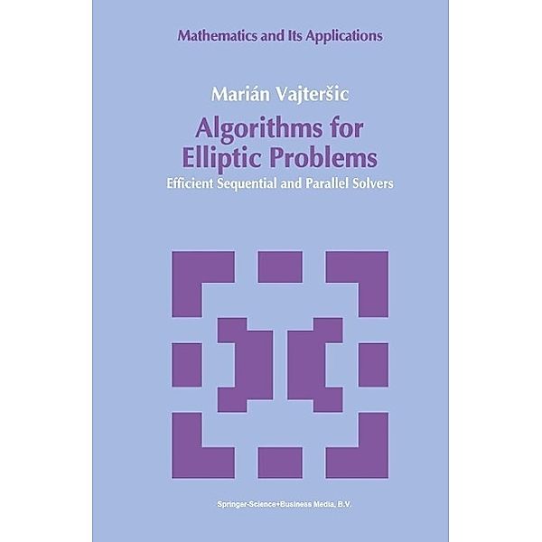 Algorithms for Elliptic Problems / Mathematics and its Applications Bd.58, Marián Vajtersic