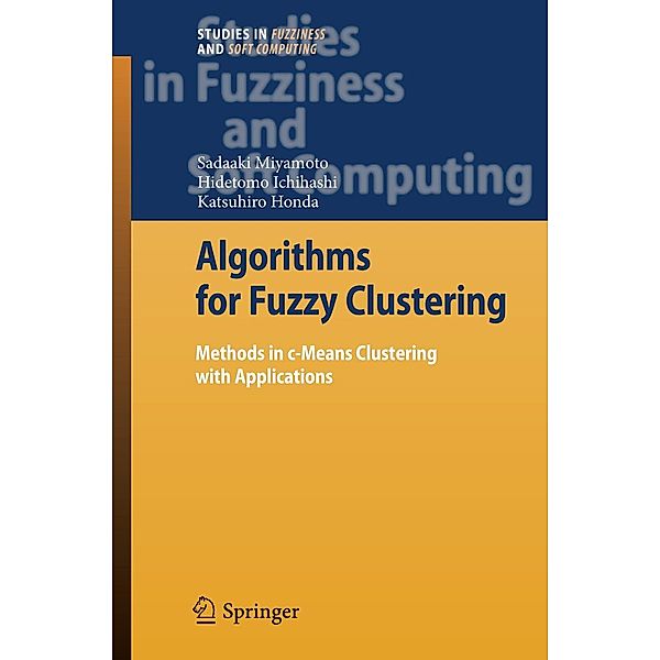 Algorithms for Fuzzy Clustering / Studies in Fuzziness and Soft Computing, Sadaaki Miyamoto, Hidetomo Ichihashi, Katsuhiro Honda