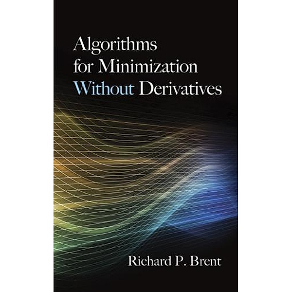 Algorithms for Minimization Without Derivatives / Dover Books on Mathematics, Richard P. Brent