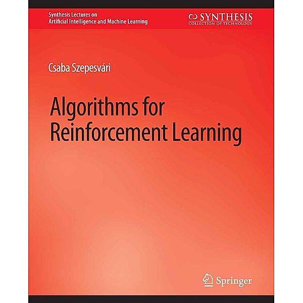Algorithms for Reinforcement Learning / Synthesis Lectures on Artificial Intelligence and Machine Learning, Csaba Szepesvári