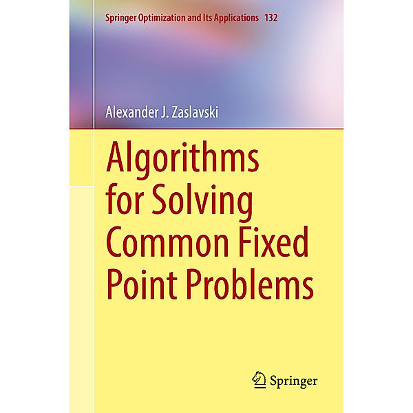 Algorithms for Solving Common Fixed Point Problems, Alexander J. Zaslavski