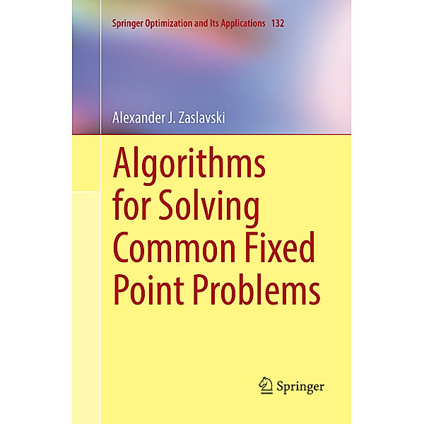 Algorithms for Solving Common Fixed Point Problems, Alexander J. Zaslavski