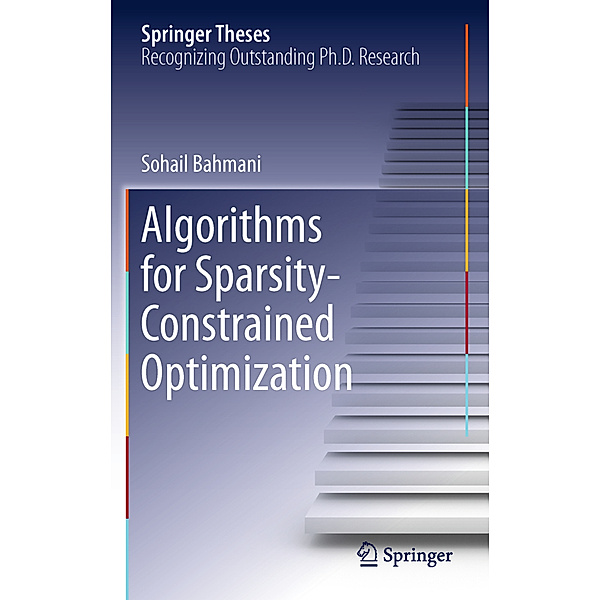 Algorithms for Sparsity-Constrained Optimization, Sohail Bahmani