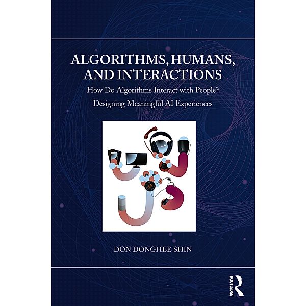 Algorithms, Humans, and Interactions, Don Donghee Shin