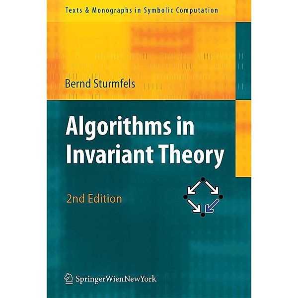 Algorithms in Invariant Theory / Texts & Monographs in Symbolic Computation, Bernd Sturmfels