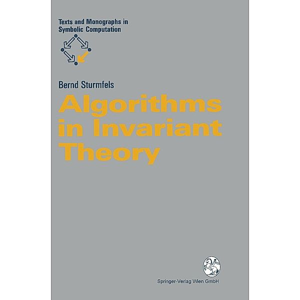 Algorithms in Invariant Theory / Texts & Monographs in Symbolic Computation, Bernd Sturmfels