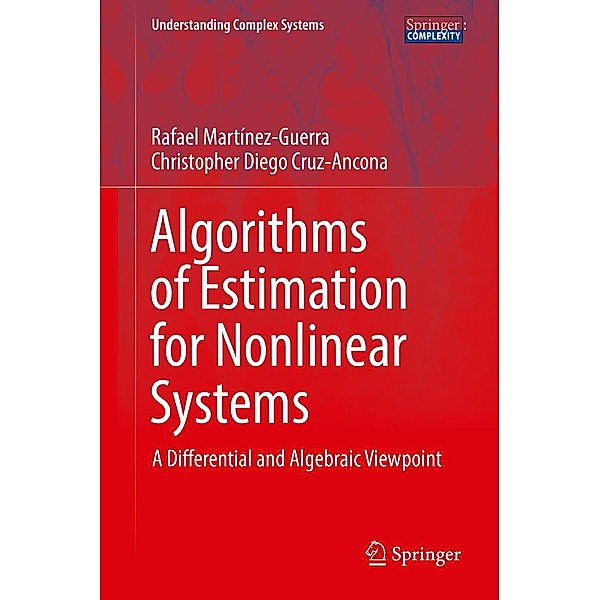 Algorithms of Estimation for Nonlinear Systems / Understanding Complex Systems, Rafael Martínez-Guerra, Christopher Diego Cruz-Ancona