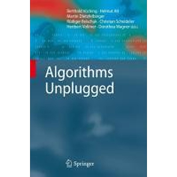 Algorithms Unplugged, Martin Dietzfelbinger, Dorothea Wagner, Christian Scheideler, Heribert Vollmer, He, Rüdiger Reischuk