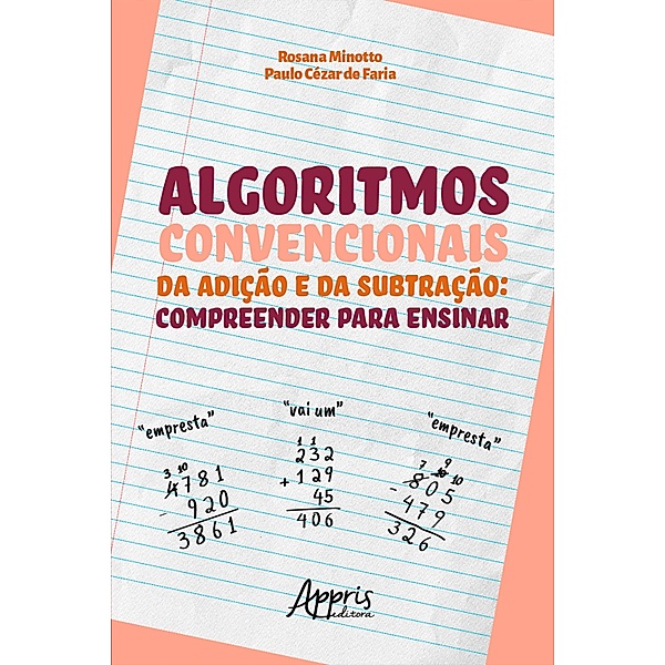 Algoritmos Convencionais da Adição e da Subtração: Compreender para Ensinar, Rosana Minotto, Paulo Cézar de Faria