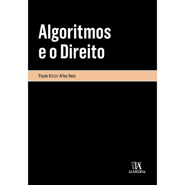 Algoritmos e o Direito / Monografias, Paulo Victor Alfeo Reis