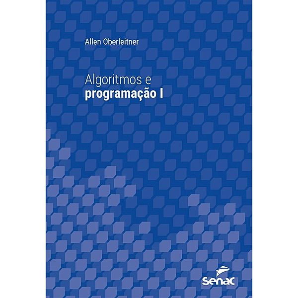 Algoritmos e programação I / Série Universitária, Allen Oberleitner