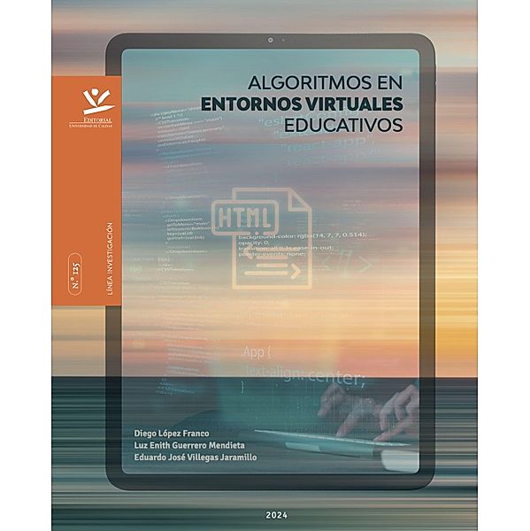Algoritmos en Entornos Virtuales Educativos / LIBROS DE INVESTIGACIÓN, Diego López Franco, Luz Enith Guerrero Mendieta, Eduardo José Villegas Jaramillo