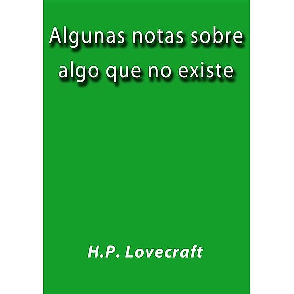 Algunas notas sobre algo que no existe, H.p. Lovecraft