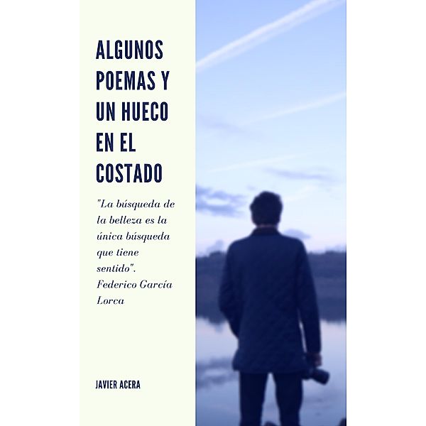 Algunos poemas y un hueco en el costado, Javier Acera