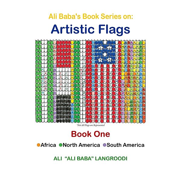 Ali Baba's Book Series on: Artistic Flags - Book One: Africa. North America. South America / eBookIt.com, Ali Langroodi