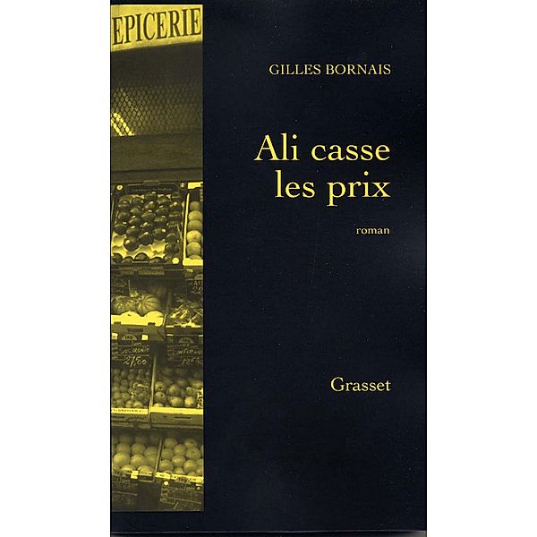 Ali casse les prix / Grasset Noir, Gilles Bornais
