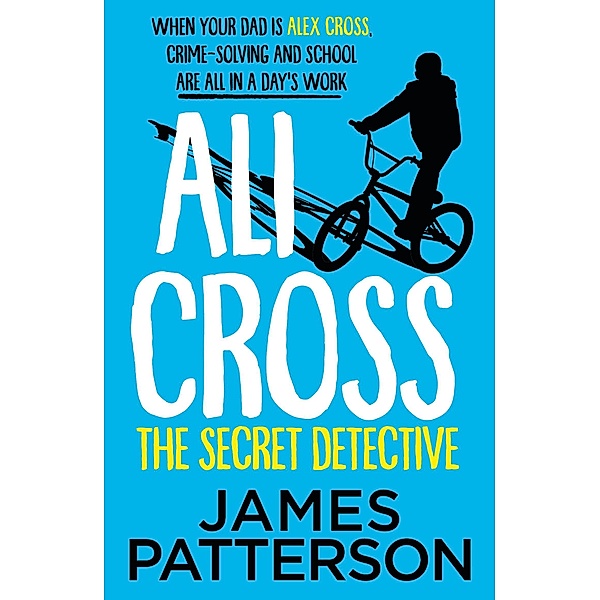 Ali Cross: The Secret Detective / Ali Cross Bd.3, James Patterson