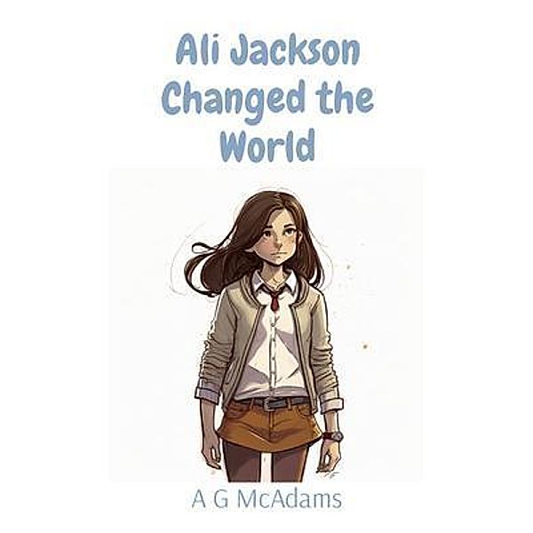 Ali Jackson Changed the World / Ali Jackson, A G McAdams