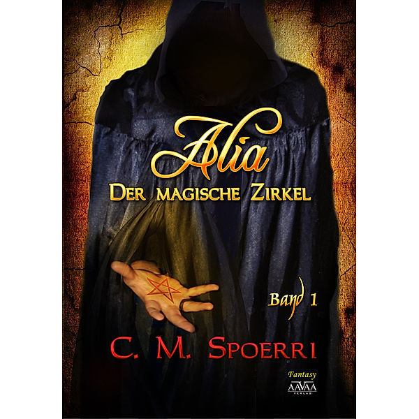 Alia Band 1: Der magische Zirkel, C.M. Spoerri