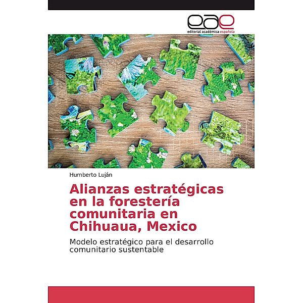 Alianzas estratégicas en la forestería comunitaria en Chihuaua, Mexico, Humberto Luján