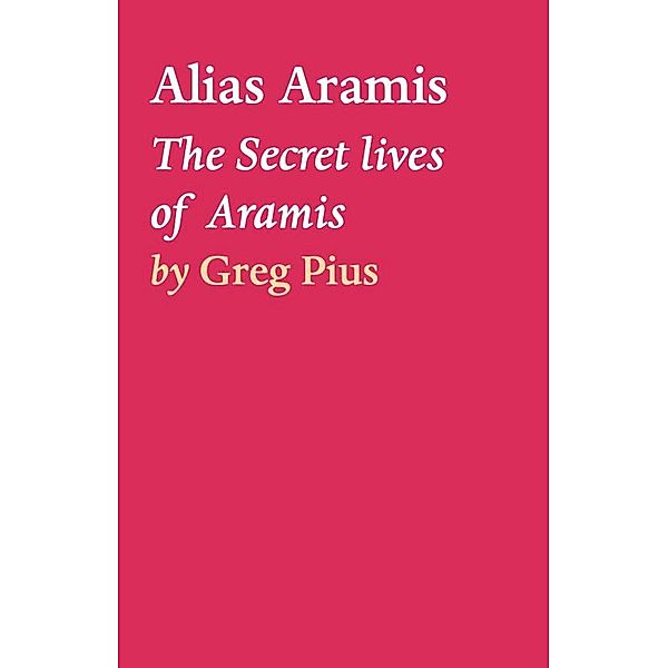 Alias  Aramis, Greg Pius