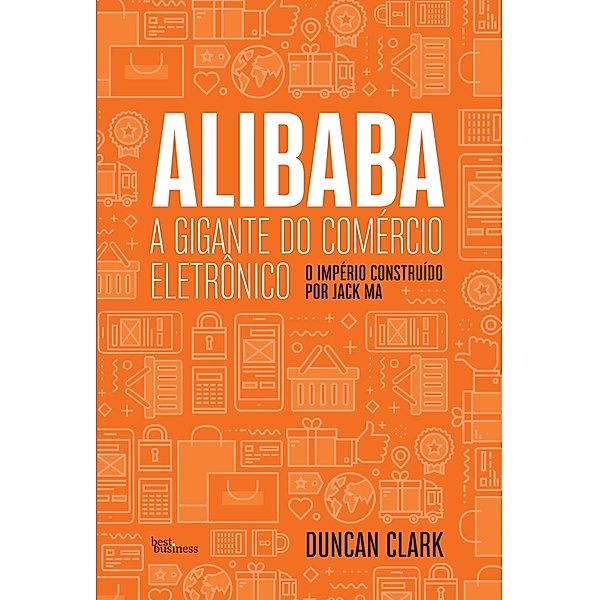 Alibaba, a gigante do comércio eletrônico, Duncan Clark