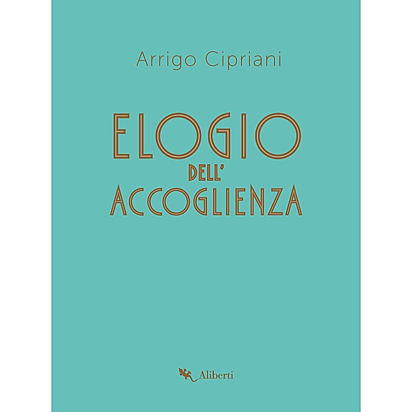 Aliberti Biografie: Elogio dell'accoglienza, Arrigo Cipriani