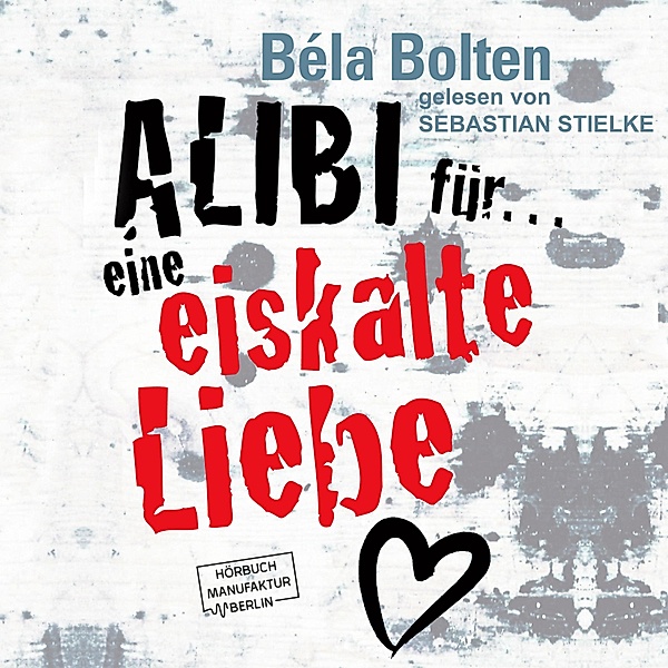 Alibi für eine eiskalte Liebe, Béla Bolten