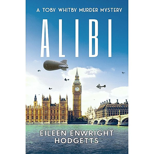 Alibi (Toby Whitby WWII Murder Mystery Series, #0) / Toby Whitby WWII Murder Mystery Series, Eileen Enwright Hodgetts