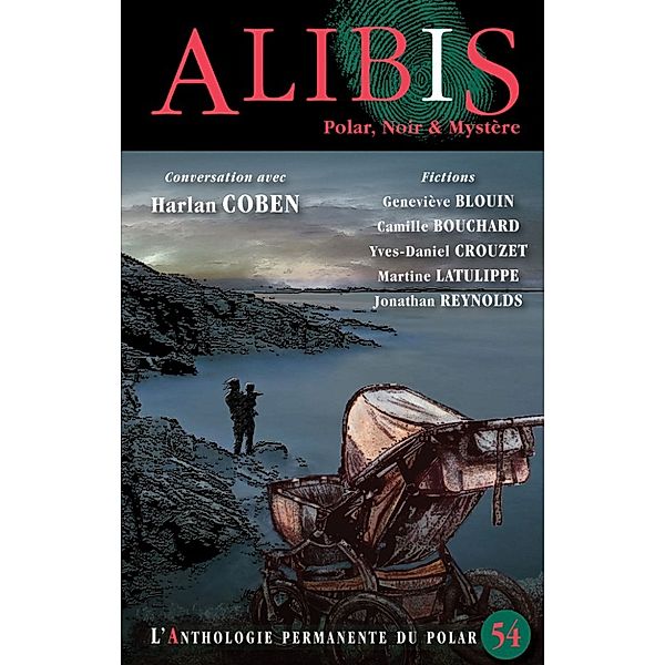 ALIBIS: Alibis 54, Jonathan Reynolds, Camille Bouchard, Geneviève Blouin, Martine Latulippe, Yves-Daniel Crouzet