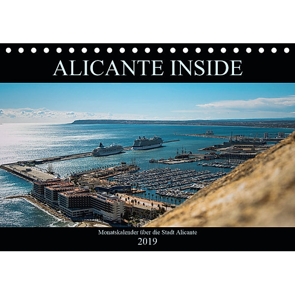 ALICANTE INSIDE - Monatskalender über die Stadt Alicante (Tischkalender 2019 DIN A5 quer)
