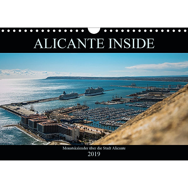 ALICANTE INSIDE - Monatskalender über die Stadt Alicante (Wandkalender 2019 DIN A4 quer)