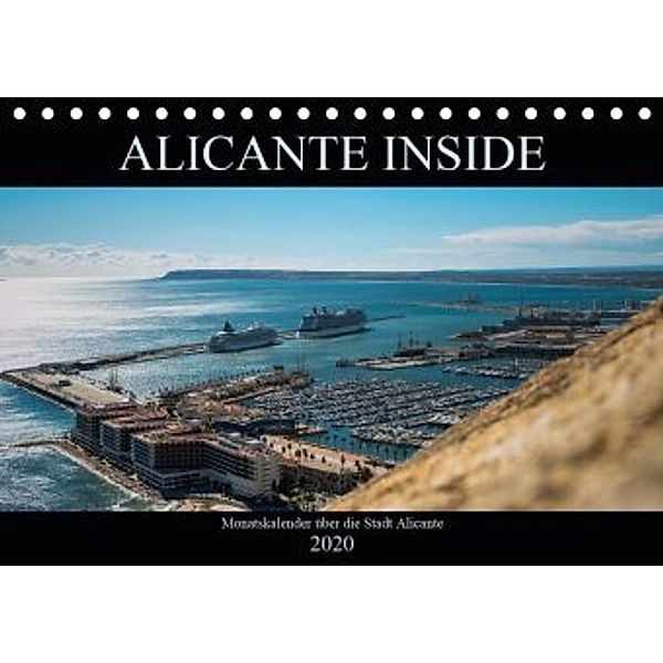 ALICANTE INSIDE - Monatskalender über die Stadt Alicante (Tischkalender 2020 DIN A5 quer)
