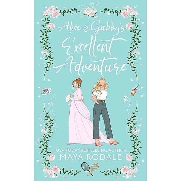 Alice and Gabby's Excellent Adventure, Maya Rodale