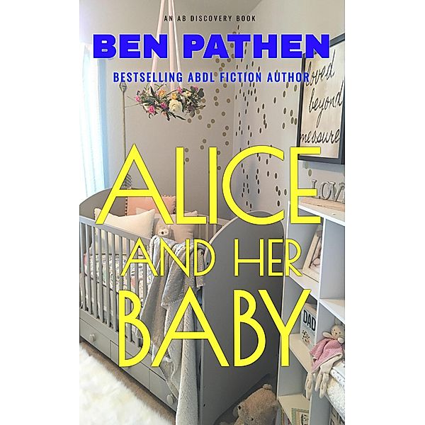 Alice And Her Baby, Ben Pathen