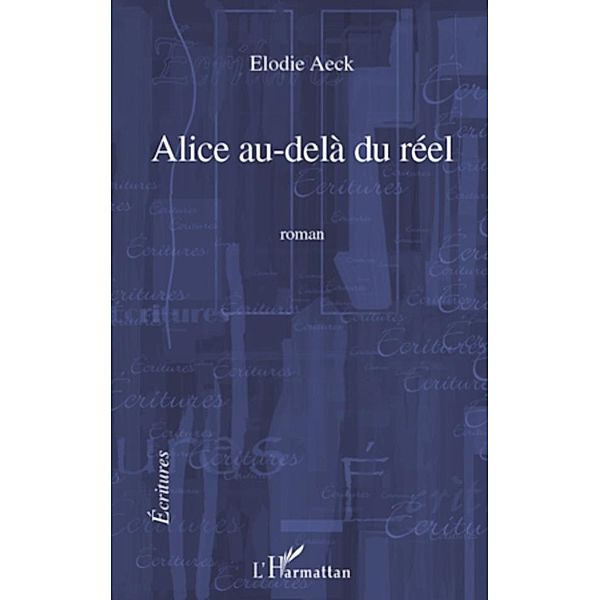 Alice au-dela du reel / Harmattan, Elodie Aeck Elodie Aeck