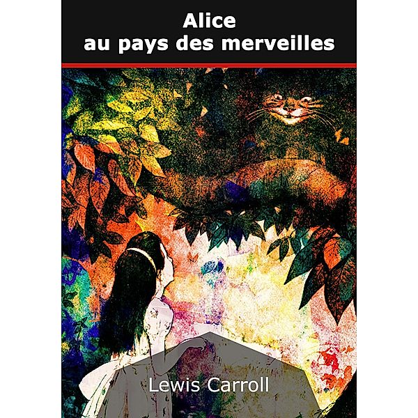 Alice au pays des merveilles, Carroll Lewis