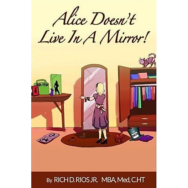 Alice Doesn't Live in the Mirror, Jr. Richard D. Rios