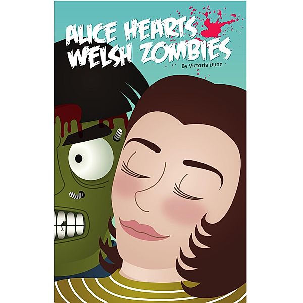 Alice Hearts Welsh Zombies, Victoria Dunn