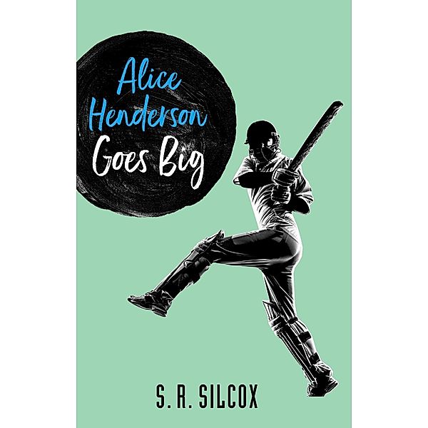 Alice Henderson Goes Big (The Alice Henderson, #3) / The Alice Henderson, Sr Silcox