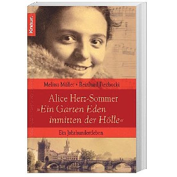 Alice Herz-Sommer - Ein Garten Eden inmitten der Hölle, Reinhard Piechocki, Melissa Müller
