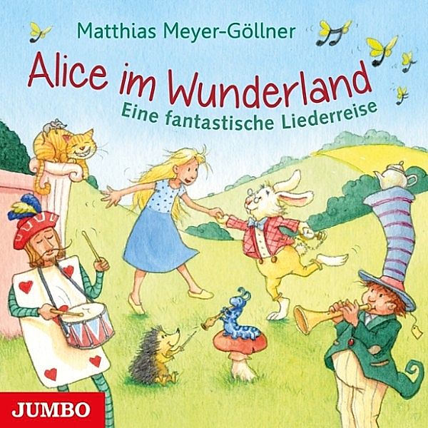 Alice im Wunderland. Eine fantastische Liederreise, Matthias Meyer-Göllner