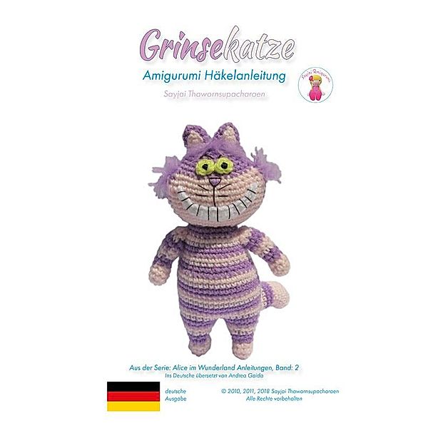 Alice im Wunderland Häkelmuster: Grinsekatze Amigurumi Häkelanleitung, Sayjai Thawornsupacharoen